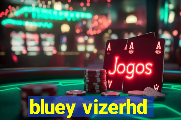 bluey vizerhd